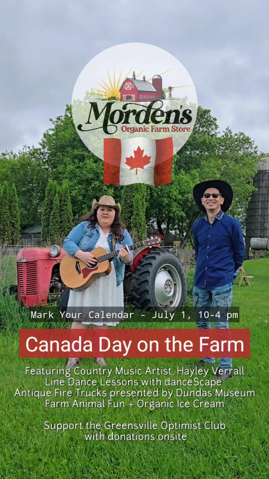 🍁🐓 Canada Day at the Farm! 🎉🍦
July 1st | 10 AM – 4 PM
📍 Morden’s Organic Farm Store, Dundas ON
Looking for the coolest, cutest, most country-charming way to celebrate Canada Day? 🇨🇦 Grab your line dancing shoes, your besties, and your camera…
🎶 Enjoy LIVE music from award-winning Country Singer-Songwriter, Hayley Verrall
👢 Try fun Line Dance lessons with the team from danceScape
📸 Snap Selfies with our lovable Farm Animal Family
🍦 Taste our brand NEW Organic Ice Cream
🔥 Explore Antique Fire Trucks presented by the Dundas Museum
🤝 Support the Greensville Optimist Club with donations onsite
💚 BONUS: While you're here, shop local goodness — from Free-Range Pastured Eggs to Organic + Wild Meats and more farm-fresh finds!
🎈Family-friendly. Feel-good. Farm-fabulous.
📅 Mark your calendar and meet us at Morden’s — where country charm meets community spirit!
🔗 Tag your crew & share this post — let’s make July 1st unforgettable! #CanadaDayAtTheFarm